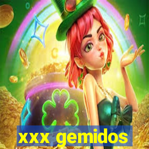 xxx gemidos